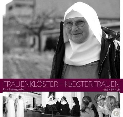 Frauenklöster - Klosterfrauen - Ute Leimgruber