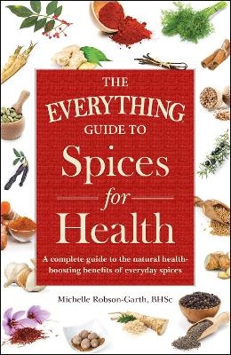 The Everything Guide to Spices for Health - Michelle Robson-Garth