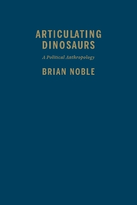 Articulating Dinosaurs - Brian Noble