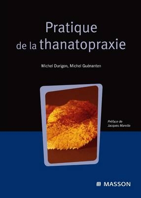 Pratique de La Thanatopraxie - Michel Durigon, Michel Guenanten