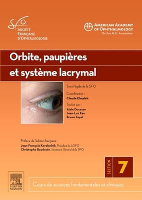 Orbite, Paupieres Et Systeme Lacrymal -  American Academy of Ophthalmology (Aao),  Societe Francaise D'Ophtalmologie (Sfo), Claude Elmaleh, Alain Ducasse, Jean-Luc Fau