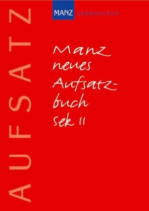 Manz neues Aufsatzbuch 11.-13. Schuljahr - Christine Friepes, Annett Richter