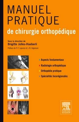 Manuel Pratique de Chirurgie Orthopedique - Brigitte Jolles-Haeberli