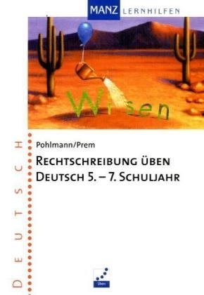 Rechtschreibung üben - Deutsch - Heidi Pohlmann, Boris Prem