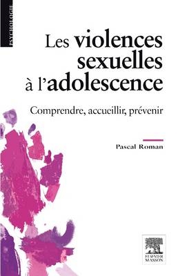 Les Violences Sexuelles � l'Adolescence - Pascal Roman