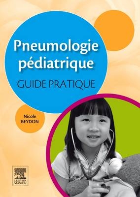 Pneumologie P�diatrique: Guide Pratique - Nicole Beydon