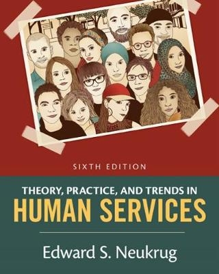 Theory, Practice, and Trends in Human Services - Edward Neukrug