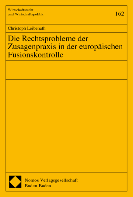 Die Rechtsprobleme der Zusagenpraxis in der europäischen Fusionskontrolle