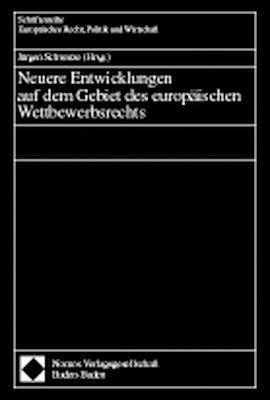 Neuere Entwicklungen auf dem Gebiet des europäischen Wettbewerbsrechts - 