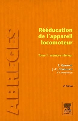 R��ducation de l'Appareil Locomoteur. Tome 1: Membre Inf�rieur - Aude Quesnot, Jean-Claude Chanussot, Raymond-Gilbert Danowski