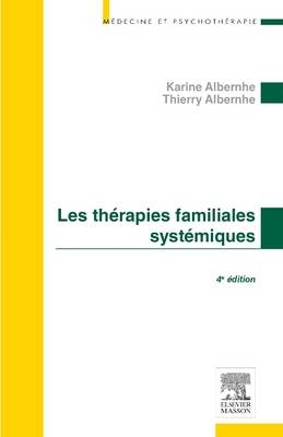 Les Therapies Familiales Systemiques - Karine Albernhe, Thierry Albernhe