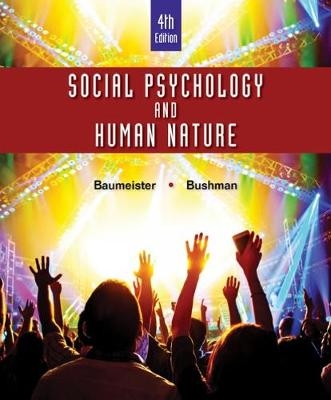 Social Psychology and Human Nature - Roy F. Baumeister, Brad Bushman