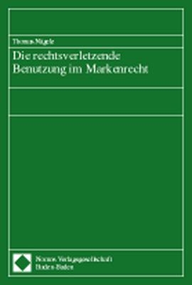 Die rechtsverletzende Benutzung im Markenrecht