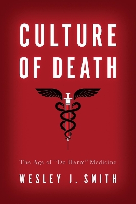 Culture of Death - Wesley  J. Smith