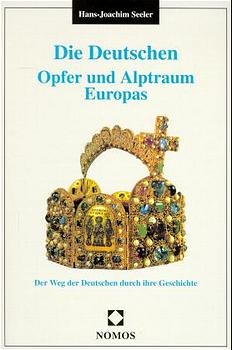 Die Deutschen - Opfer und Alptraum Europas - Hans J Seeler