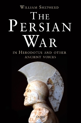 The Persian War in Herodotus and Other Ancient Voices - William Shepherd