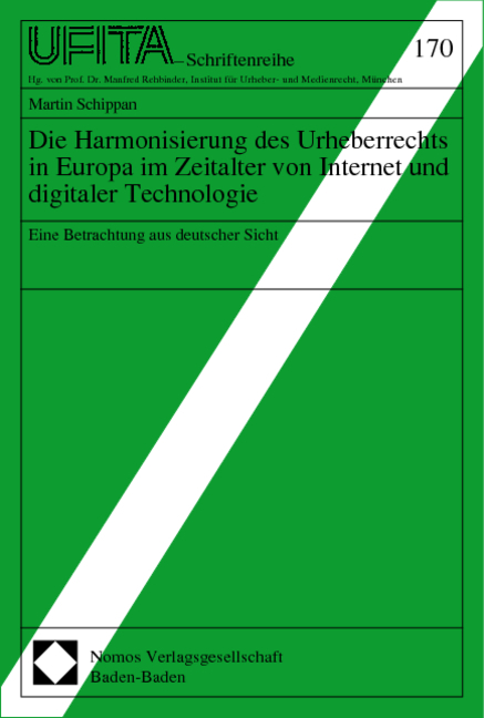 Die Harmonisierung des Urheberrechts in Europa im Zeitalter von Internet und digitaler Technologie