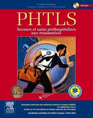 Phtls - Secours Et Soins Pr�hospitaliers Aux Traumatis�s -  Naemt (Association Americaine Des Techniciens Medicaux D'Urgence),  Comite Sur Les Traumatismes Du College Americain Ces Chirurgiens,  Life Support France (Coordinateur P Wick)