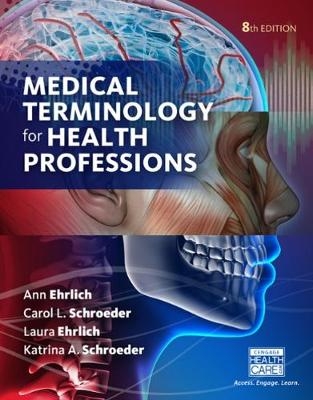 Medical Terminology for Health Professions, Spiral bound Version - Carol Schroeder, Laura Ehrlich, Katrina Schroeder, Ann Ehrlich