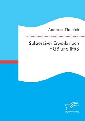 Sukzessiver Erwerb nach HGB und IFRS - Andreas Thunich