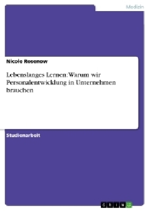 Lebenslanges Lernen: Warum wir Personalentwicklung in Unternehmen brauchen - Nicole Rosenow