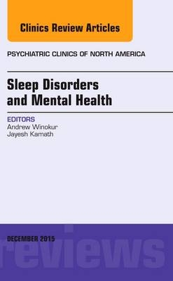 Sleep Disorders and Mental Health, An Issue of Psychiatric Clinics of North America - Andrew Winokur