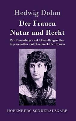 Der Frauen Natur und Recht - Hedwig Dohm