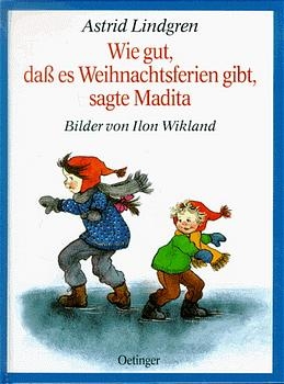 Wie gut, dass es Weihnachtsferien gibt, sagte Madita - Astrid Lindgren