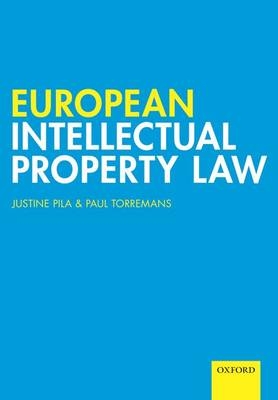 European Intellectual Property Law - Justine Pila, Paul Torremans