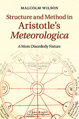 Structure and Method in Aristotle's Meteorologica - Malcolm Wilson