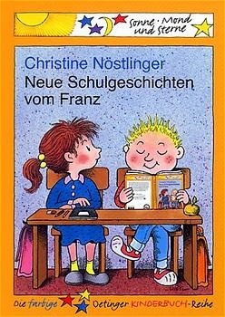 Neue Schulgeschichten vom Franz - Christine Nöstlinger