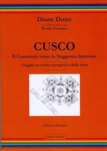 Cusco - Il cammino verso la Saggezza Interiore - Viaggio al centro energetico della terra - Diane Dunn