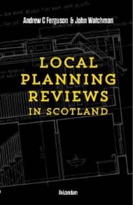 Local Planning Reviews in Scotland - Andrew Ferguson, John Watchman