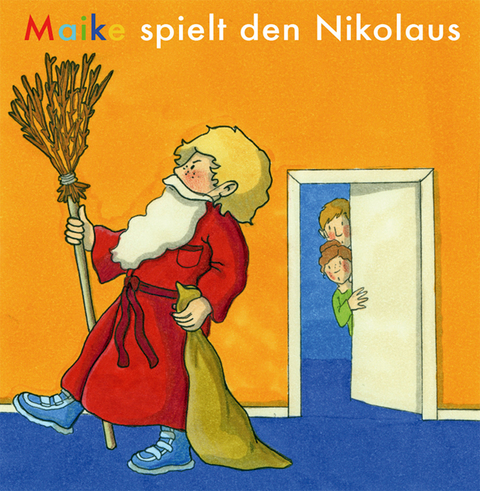 Maike spielt den Nikolaus - Bärbel Löffel-Schröder