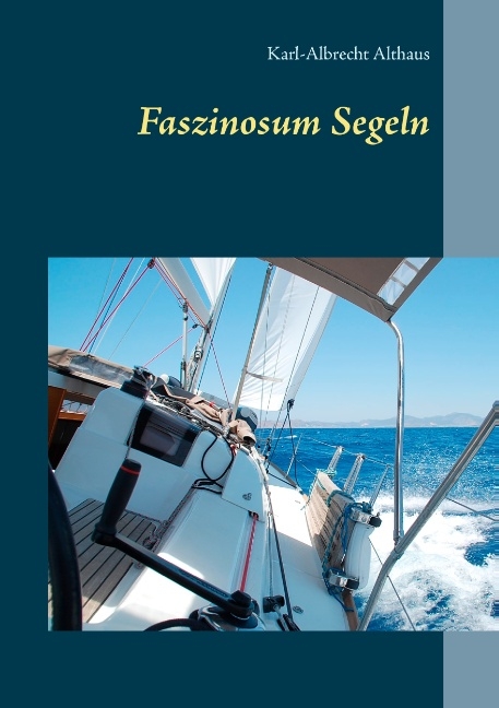 Faszinosum Segeln - Karl-Albrecht Althaus