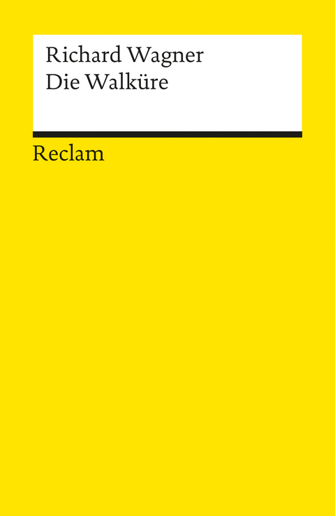 Der Ring des Nibelungen. Erster Tag: Die Walküre. Ein Bühnenfestspiel für drei Tage und einen Vorabend. Textbuch mit Varianten der Partitur - Richard Wagner