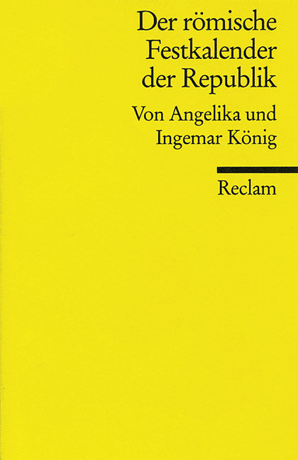 Der römische Festkalender der Republik - Angelika König, Ingemar König