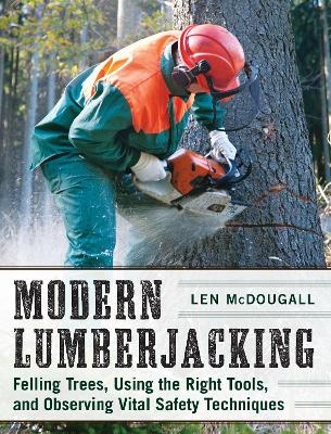 Modern Lumberjacking - Len McDougall