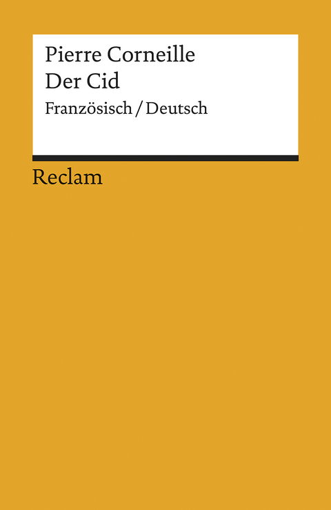 Le Cid / Der Cid. Tragi-comédie en cinq actes / Tragikomödie in fünf Aufzügen. Französisch/Deutsch - Pierre Corneille