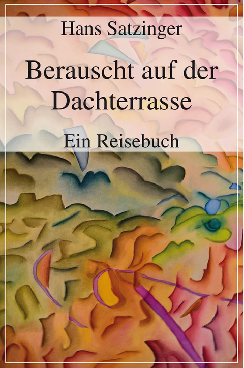 Berauscht auf der Dachterrasse - Hans Satzinger