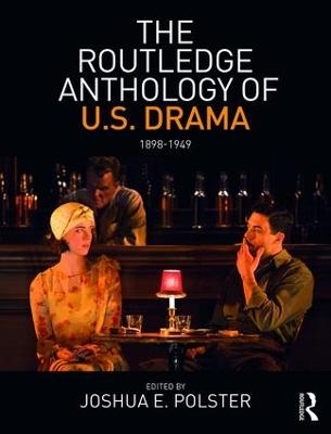 The Routledge Anthology of US Drama: 1898-1949 - 