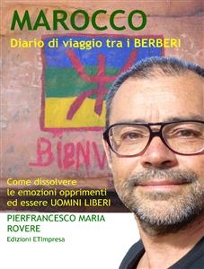 Marocco - Diario di viaggio tra i BERBERI - Pierfrancesco Maria Rovere,  admin