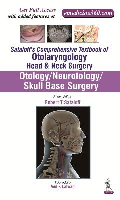 Sataloff's Comprehensive Textbook of Otolaryngology: Head & Neck Surgery - Robert T Sataloff, Anil K Lalwani