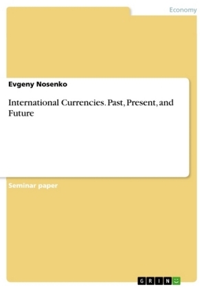 International Currencies. Past, Present, and Future - Evgeny Nosenko