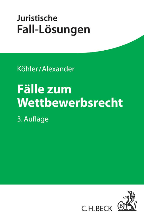 Fälle zum Wettbewerbsrecht - Helmut Köhler, Christian Alexander