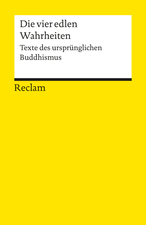 Die vier edlen Wahrheiten. Texte des ursprünglichen Buddhismus - 