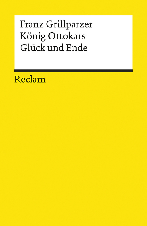 König Ottokars Glück und Ende - Franz Grillparzer