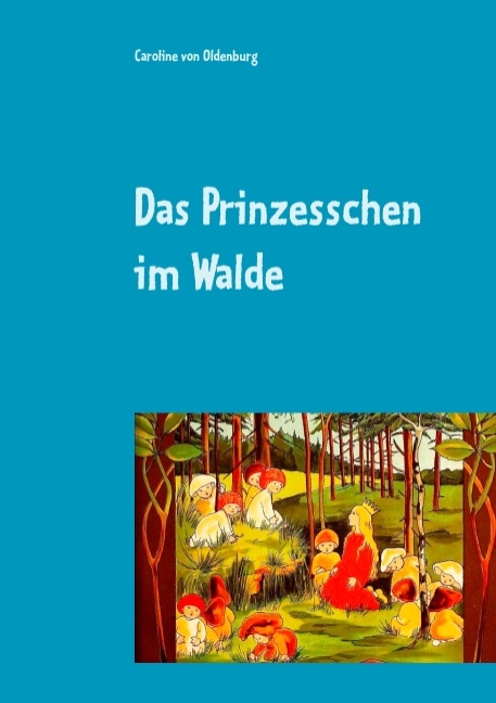 Das Prinzesschen im Walde - Caroline von Oldenburg