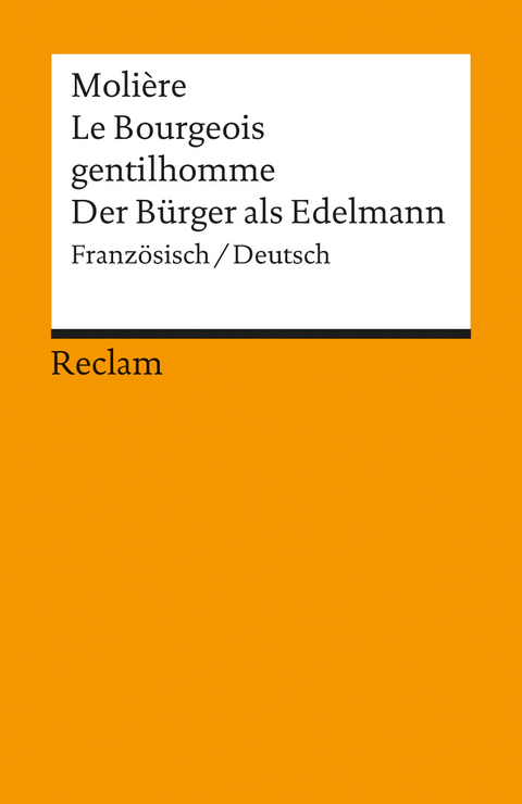 Le Bourgeois gentilhomme / Der Bürger als Edelmann. Comédie-ballet en cinq actes / Ballettkomödie in fünf Aufzügen. Französisch/Deutsch -  Molière