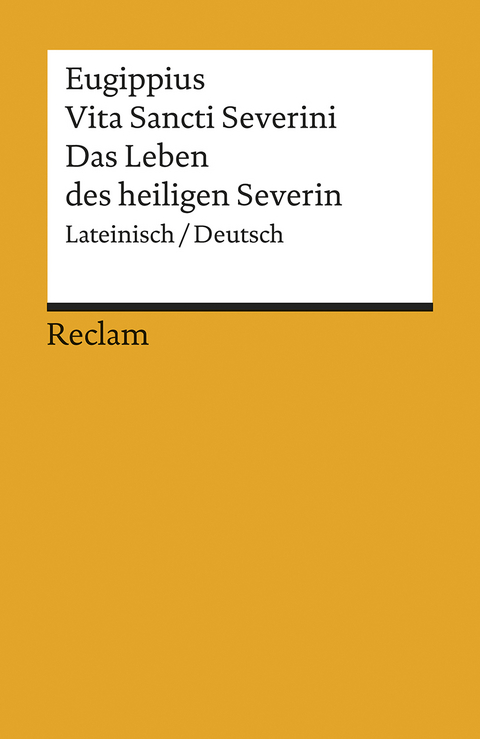 Vita Sancti Severini / Das Leben des heiligen Severin -  Eugippius